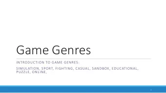 Game Genres  INTRODUCTION TO GAME GENRES:  SIMULATION, SPORT, FIGHTING, CASUAL, SANDBOX,