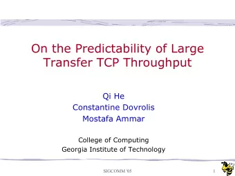 On the Predictability of Large  Transfer TCP Throughput  Qi He  Constantine Dovrolis  Mostafa Ammar