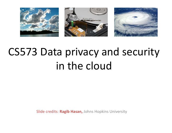 cs573 data privacy and security in the cloud in the cloud