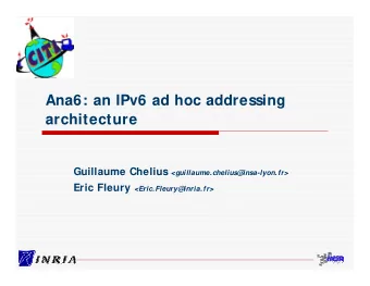 Ana6: an IPv6 ad hoc addressing  architecture Guillaume Chelius &lt;guillaume.chelius@