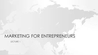 MARKETING FOR ENTREPRENEURS  LECTURE 1  COURSE INTRODUCTION  WHY ? The Timing is Right .... India