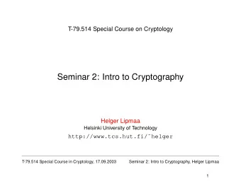 Seminar 2: Intro to Cryptography  Helger Lipmaa  Helsinki University of Technology