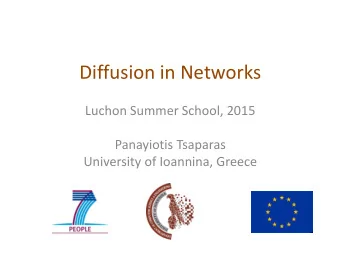 Diffusion in Networks  Luchon Summer School, 2015  Panayiotis Tsaparas  University of Ioannina,