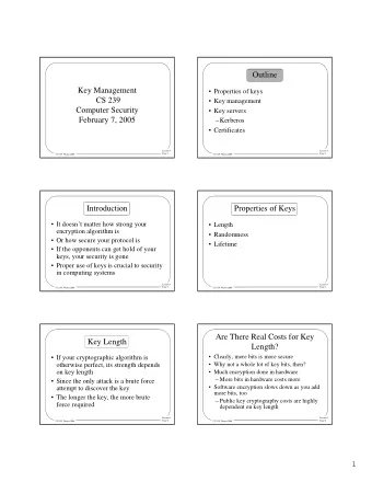 Outline  Key Management   Properties of keys  CS 239   Key management  Computer Security