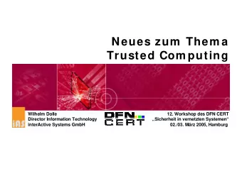 Neues zum  Them a  Trusted Com puting  Wilhelm Dolle  12. Workshop des DFN CERT  Director
