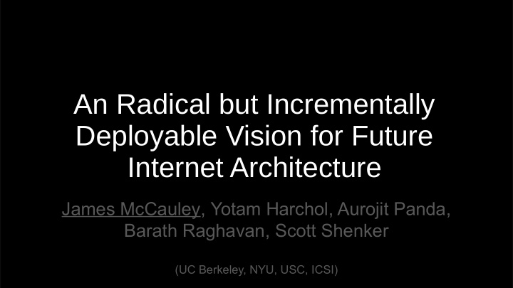 an radical but incrementally deployable vision for future