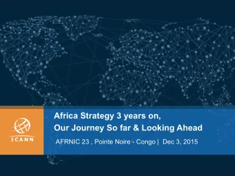 Africa Strategy 3 years on,  Our Journey So far &amp; Looking Ahead  AFRNIC 23 , Pointe Noire -