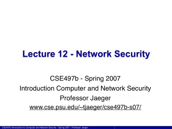 Lecture 12 - Network Security  CSE497b - Spring 2007  Introduction Computer and Network Security