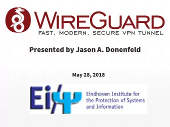 Presented by Jason A. Donenfeld  May 28, 2018  What  What is a VPN  is a VPN?  VPN  The Internet