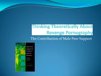 The Contribution of Male Peer Support  What is Revenge Pornography?  Following Salter and Crofts