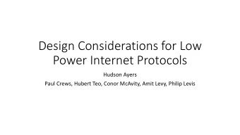 Power Internet Protocols  Hudson Ayers  Paul Crews, Hubert Teo, Conor McAvity, Amit Levy, Philip