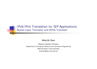 IPv6/IPv4 Translation for SIP Applications-  Socket-Layer Translator and SIPv6 Translator  Whai-