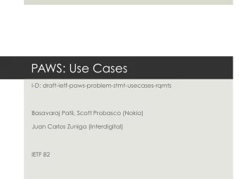 PAWS: Use Cases  I-D: draft-ietf-paws-problem-stmt-usecases-rqmts  Basavaraj Patil, Scott Probasco