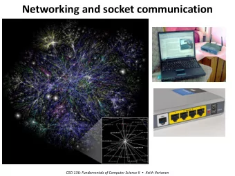 Networking and socket communication CSCI 136: Fundamentals of Computer Science II   Keith
