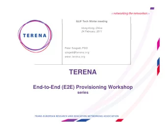 TERENA  TERENA  End-to-End (E2E) Provisioning Workshop  End to End (E2E) Provisioning Workshop