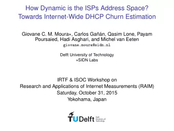 How Dynamic is the ISPs Address Space?  Towards Internet-Wide DHCP Churn Estimation Giovane C. M.