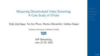 Measuring Decentralized Video Streaming:  Background  Methodology  A Case Study of DTube  Analysis