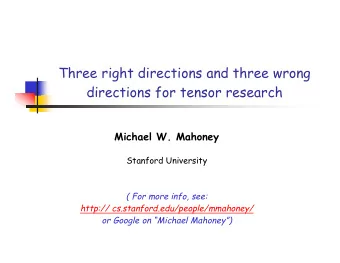 Three right directions and three wrong  directions for tensor research  Michael W. Mahoney