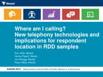implications for respondent  location in RDD samples  Eric Jodts, Westat  Hanna Popick, Westat  Jon