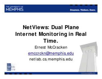 NetViews: Dual Plane  Internet Monitoring in Real  Time.  Ernest McCracken  emccrckn@  memphis.edu