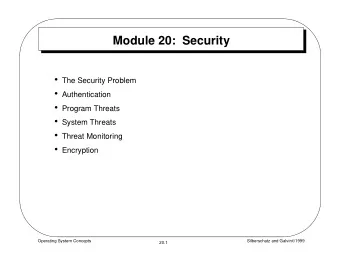 Module 20:  Security  The Security Problem  Authentication  Program Threats  System