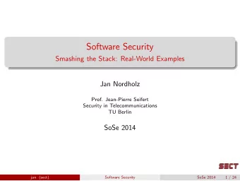 Software Security  Smashing the Stack: Real-World Examples  Jan Nordholz  Prof. Jean-Pierre Seifert