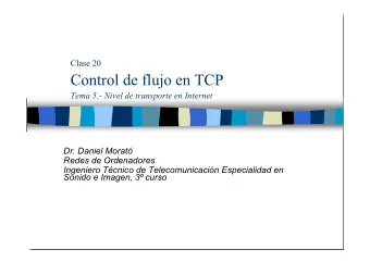 Control de flujo en TCP  Tema 5.- Nivel de transporte en Internet  Dr. Daniel Morat  Redes de