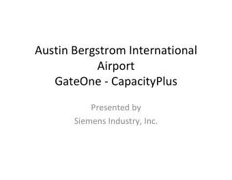 Austin Bergstrom International Airport GateOne  CapacityPlus Presented by Siemens Industry, Inc.