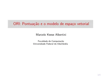 ORI: Pontua  c  ao e o modelo de espa  co vetorial  Marcelo Keese Albertini  Faculdade de
