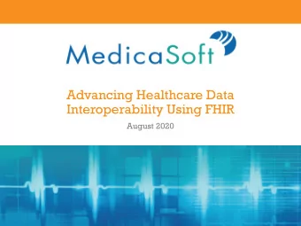 Interoperability Using FHIR  August 2020  Agenda  Key FHIR Attributes  FHIR and Existing