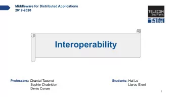 Interoperability Professors: Chantal Taconet Students: Hai Le  Sophie Chabridon  Liarou Eleni