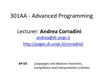 301AA - Advanced Programming Lecturer: Andrea Corradini  andrea@di.unipi.it