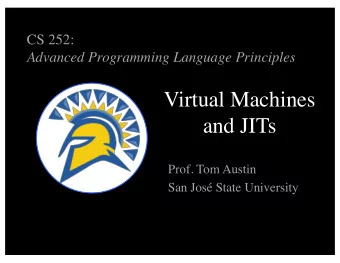 Virtual Machines  and JITs  Prof. Tom Austin  San Jos State University  A Review of Compilers