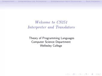 Welcome to CS251  Interpreter and Translators  Theory of Programming Languages  Computer Science