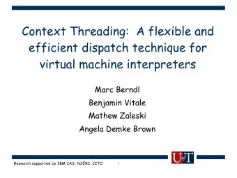 Context Threading:  A flexible and  efficient dispatch technique for  virtual machine interpreters