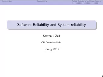 Software Reliability and System reliability  Steven J Zeil  Old Dominion Univ.  Spring 2012  1