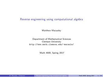 Reverse engineering using computational algebra  Matthew Macauley  Department of Mathematical