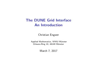 The DUNE Grid Interface  An Introduction  Christian Engwer  Applied Mathematics, WWU Mnster