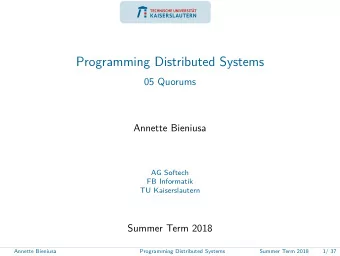 Programming Distributed Systems  05 Quorums  Annette Bieniusa  AG Softech  FB Informatik  TU