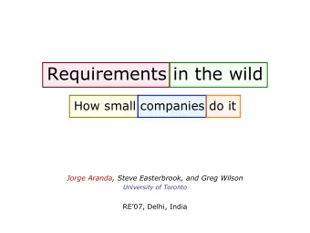 Requirements in the wild  How small companies do it  Jorge Aranda, Steve Easterbrook, and Greg