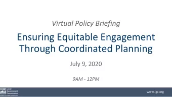 Ensuring Equitable Engagement  Through Coordinated Planning  July 9, 2020  9AM - 12PM  www.lgc.org