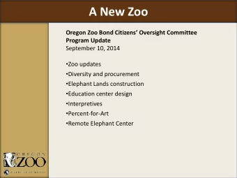 A New Zoo  Oregon Zoo Bond Citizens Oversight Committee  Program Update  September 10, 2014