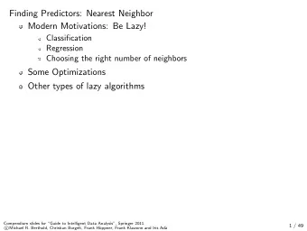 Finding Predictors: Nearest Neighbor  Modern Motivations: Be Lazy!  Classification  Regression