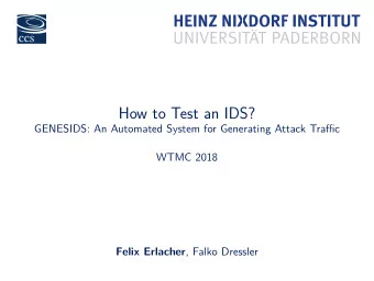 How to Test an IDS?  GENESIDS: An Automated System for Generating Attack Traffjc  WTMC 2018 Felix