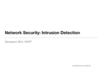 Network Security: Intrusion Detection  Seungwon Shin, KAIST  most slides from Dr. Guofei Gu  Some