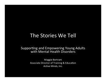 The Stories We Tell  Suppor/ng and Empowering Young Adults  with Mental Health Disorders  Maggie