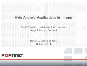 Hide Android Applications in Images  Axelle Apvrille - FortiGuard Labs, Fortinet  Ange Albertini,