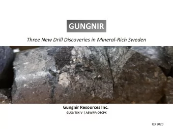 GUNGNIR  Three New Drill Discoveries in Mineral-Rich Sweden  Gungnir Resources Inc.  GUG: TSX-V |