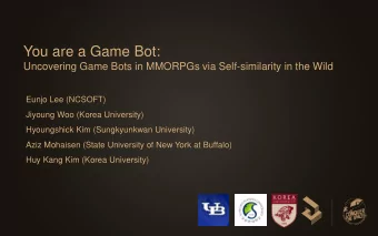 You are a Game Bot:  Uncovering Game Bots in MMORPGs via Self-similarity in the Wild  Eunjo Lee