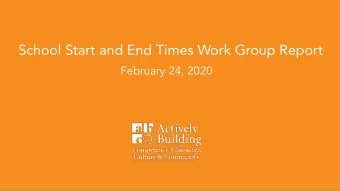 School Start and End Times Work Group Report  February 24, 2020  Work Group Members  Parents  Staff